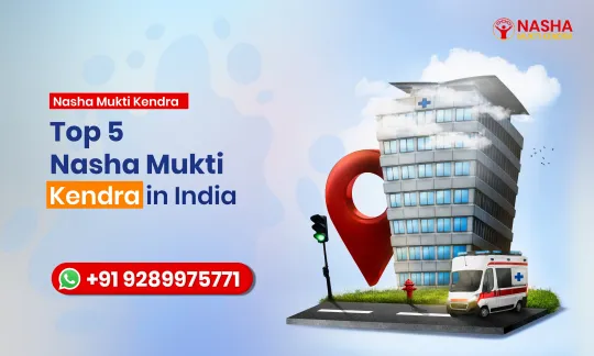 Top 5 Nasha Mukti Kendra in India